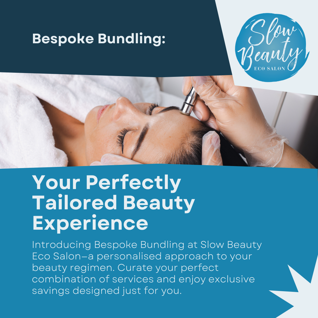 Slow Beauty Eco Salon Introduces Bespoke Bundling: Your Perfectly Tailored Beauty Experience. Introducing Bespoke Bundling at Slow Beauty Eco Salon—a personalised approach to your beauty regimen. Curate your perfect combination of services and enjoy exclusive savings designed just for you.